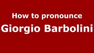 How to pronounce Giorgio Barbolini