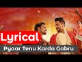 Pyaar Tenu Karda Gabru Lyrics | Shubh Mangal Zyada Saavdhan | Ayushmann K Jeetu |Yo Yo Honey Singh