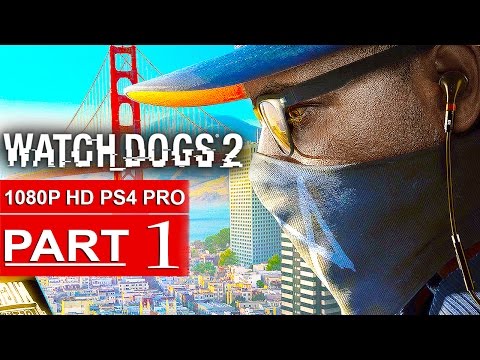 WATCH DOGS 2 Gameplay Walkthrough Part 1 [1080p HD PS4 PRO] - No Commentary (FULL GAME)