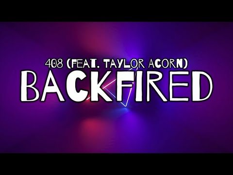 408 (feat. Taylor Acorn) - Backfired (Lyric Video)