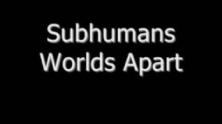 Subhumans   Worlds Apart