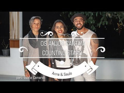 Anna e Saulo (Mashup - Os Anjos Cantam & Counting Stars) ft. Luana Camarah