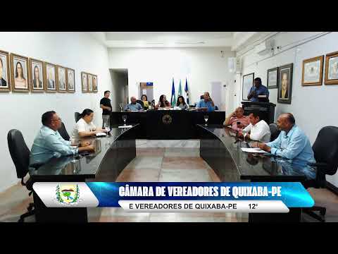 12ª SESSÃO ORDINÁRIA DO SEGUNDO PERÍODO - CÂMARA DE VEREADORES DE QUIXABA-PE