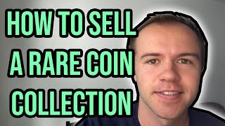 How To Sell Your Coins and Coin Collection (To Maximize Their Value)