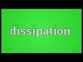 Dissipation Meaning 
