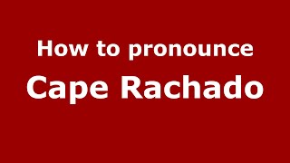 How to pronounce Cape Rachado