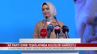 AK PARTİ İZMİR TEŞKİLATINDA KULİSLER HAREKETLİ