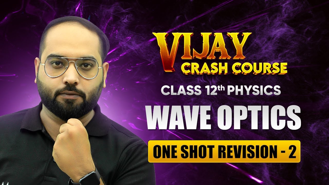 Wave Optics - One Shot Revision (Part 2) | Class 12 Physics Chapter 10 | Vijay Crash Course 2024-25
