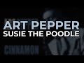 Art Pepper - Susie The Poodle (Official Audio)