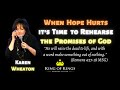 Karen Wheaton: When Hope Hurts, it’s Time to Rehearse the Promises of God (Romans 4:18)