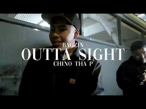 Bagzin x Chino Tha P - "Outta Sight” (Offical Music Video)