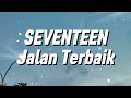Seventeen Jalan Terbaik Lirik