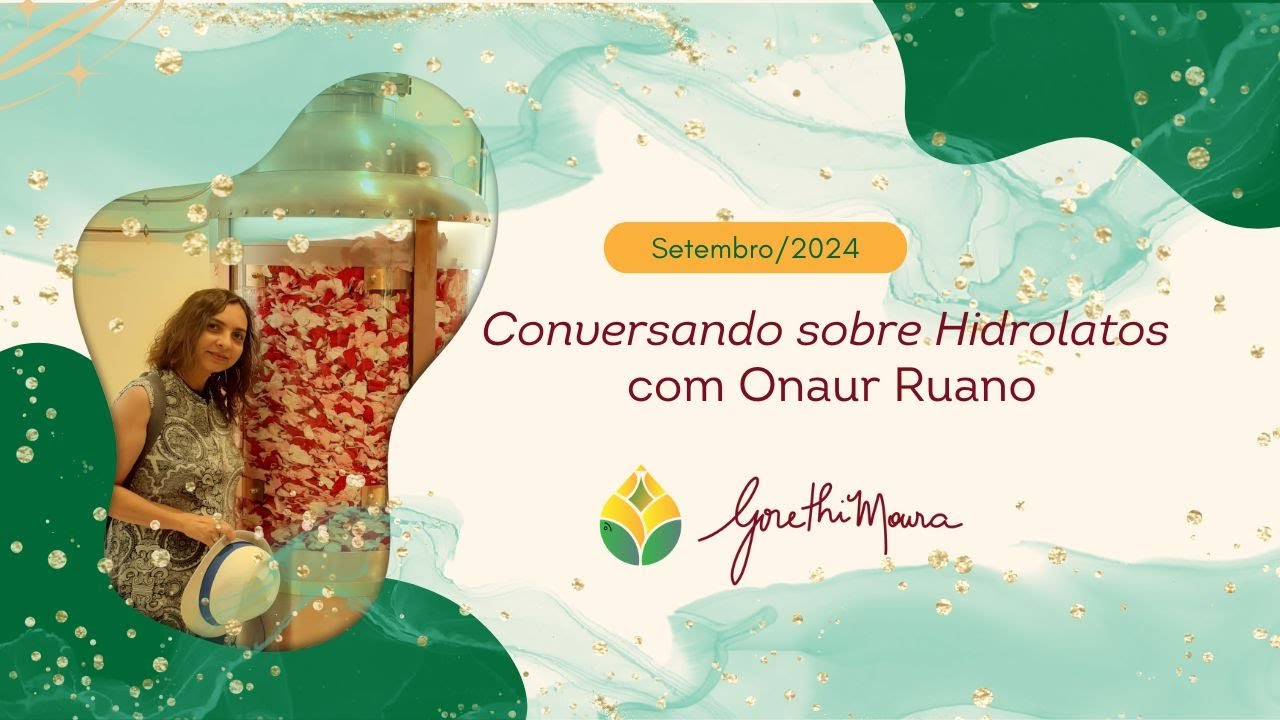 Conversando sobre Hidrolatos com Onaur Ruano