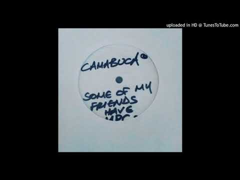 Camabuca - Some Of My Friends Have MPCs
