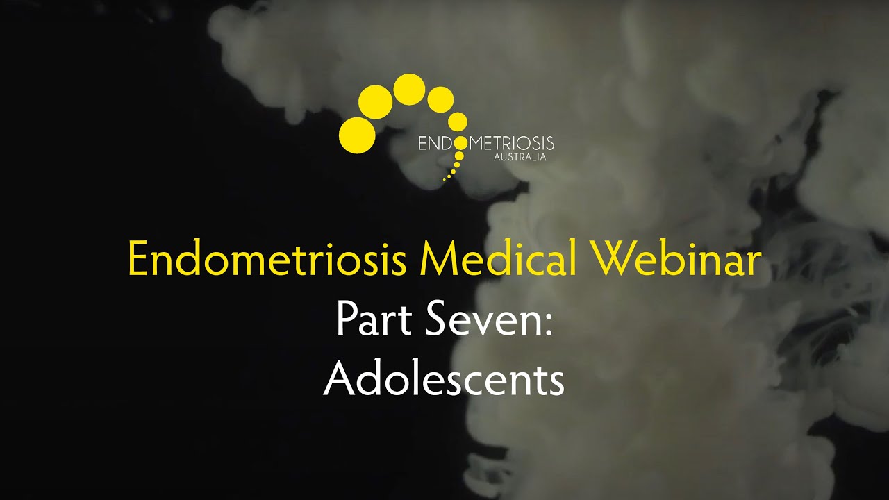 Endometriosis Australia- Adolescents & Endometriosis Webinar