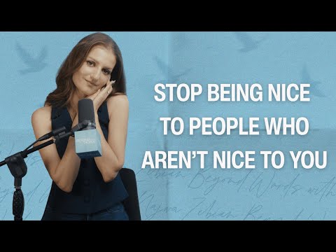 Stop Being Nice to People Who Aren’t Nice to You | Beyond Words | EP28