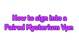 How to Sign In to a Paired Mysterium VPN – Quick & Easy Guide