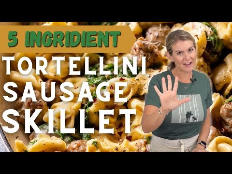 5 INGREDIENT Creamy Sausage Tortellini Skillet!!