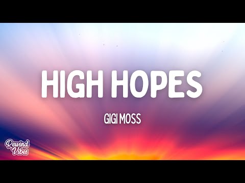Gigi Moss - High Hopes (Lyrics)