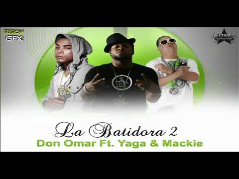 Don Omar ft. Yaga y Mackie - La Batidora 2 Nuevo 2010