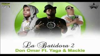 Don Omar ft. Yaga y Mackie - La Batidora 2 Nuevo 2010