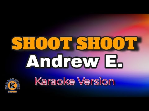 SHOOT SHOOT - Andrew E. (Karaoke Version)