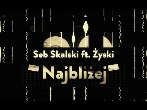 Seb Skalski ft. Żyski - Najbliżej