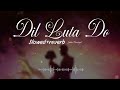 Dil Lauta Do Slowed Reverb Jubin Nautiyal Payal Dev Songclop