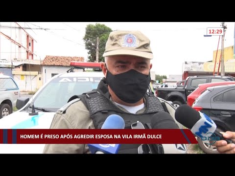 Homem é preso após agredir a esposa na Vila Irmã Dulce 22 03 2021