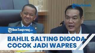 Momen Menteri ESDM Bahlil Senyum senyum Salting saat Digoda Cocok Jadi Wapres di Rapat Bersama DPR