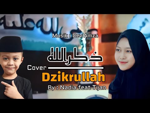 Dzikrullah Cover By Nadia Nur Fatimah feat Moch Tijan Muharrom || Lirik Dan Terjemahan