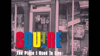 SQUIRE - The place I used to live
