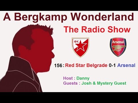 The #ABWRadioShow : 156 - Red Star Belgrade 0-1 Arsenal