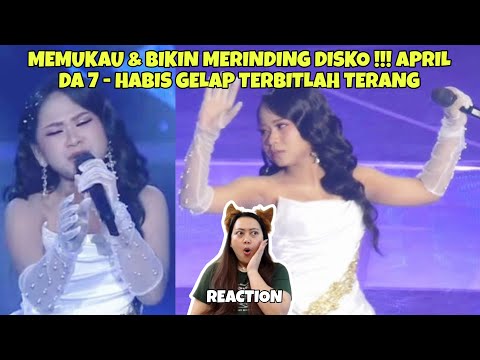 MEMUKAU DAN BIKIN MERINDING DISKO !!! APRIL DA 7 - HABIS GELAP TERBITLAH TERANG (REACTION)
