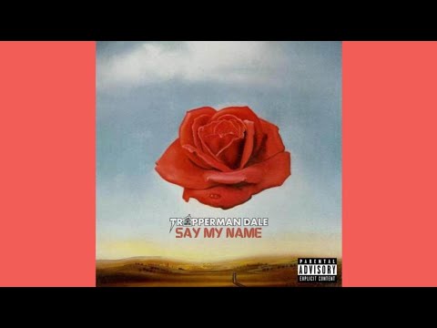 Trapperman Dale “Say My Name”