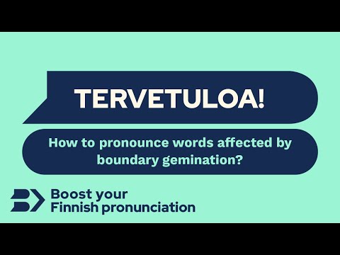 Tervetuloa! How to pronounce words affected by boundary gemination?