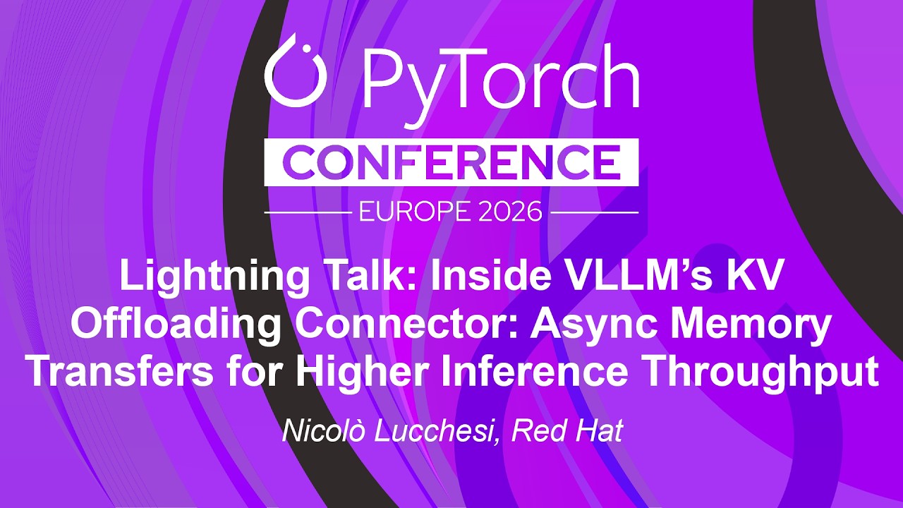 Lightning Talk: Inside VLLM's KV Offloading Connector: Async Memory Transfers for... Nicolò Lucchesi