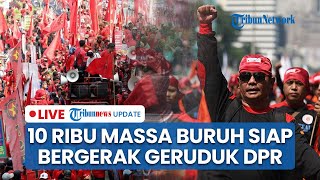 Memanas! 10 Ribu Massa Buruh Siap Geruduk DPR hingga Prabowo Panggil Kapolri & Panglima TNI