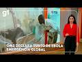 OMS declara surto de Ebola emergência global #g1