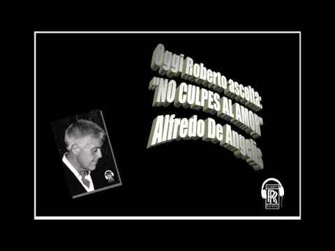 Roberto Ascolta NO CULPES AL AMOR   ALFREDO DE ANGELIS