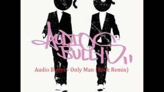Audio Bullys - Only Man (Rock Remix) JUST THE SONG, NO RADIO STUFF