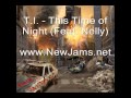 T.I. - This Time Of Night (Feat. Nelly) New Song ...