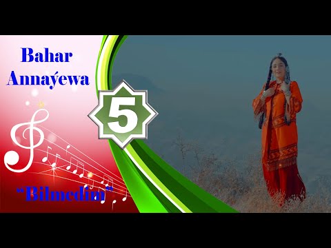 Bahar Annaýewa -  Bilmedim