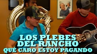 LOS PLEBES DEL RANCHO - QUE CARO ESTOY PAGANDO (Versión Pepe&#39;s Office)