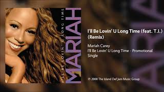 Mariah Carey - I&#39;ll Be Lovin&#39; U Long Time (feat. T.I.) (Remix)