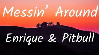 Pitbull &amp; Enrique Iglesias - Messin&#39; Around