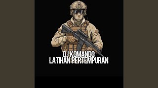 Download lagu DJ KOMANDO LATIHAN PERTEMPURAN mp3 Download lagu DJ KOMANDO LATIHAN PERTEMPURAN mp3