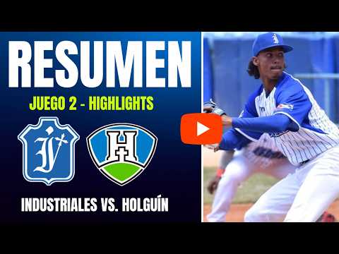 🔴 Industriales vs. Holguín | Resumen Juego 2 | IV Liga Élite del Béisbol Cubano