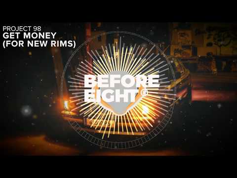 Project 98 - Get Money (For New Rims)