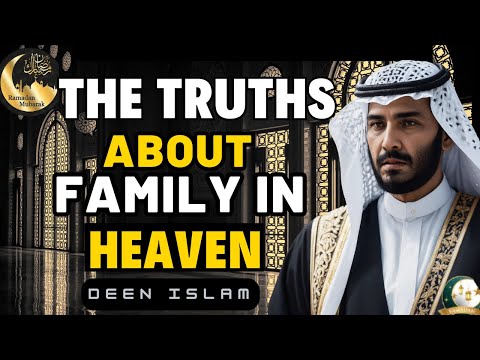 The TRUTH About Family in Heaven: Will We Know Each Other? | ISLAM